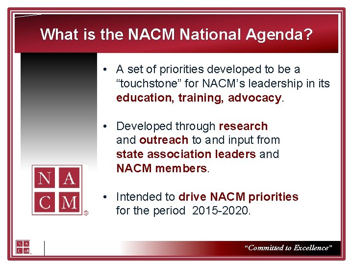 What is the NACM National Agenda? • A set of priorities developed to be