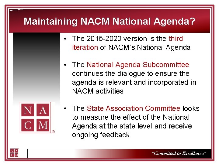 Maintaining NACM National Agenda? • The 2015 -2020 version is the third iteration of