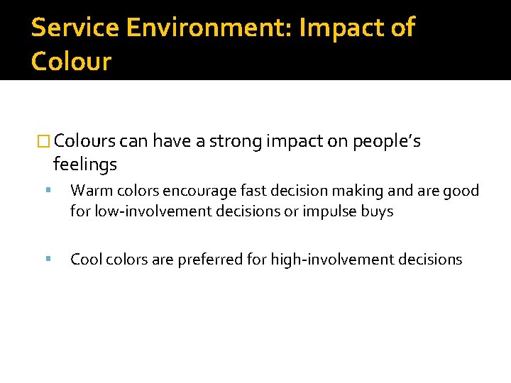 Service Environment: Impact of Colour � Colours can have a strong impact on people’s Service Environment: Impact of Colour � Colours can have a strong impact on people’s