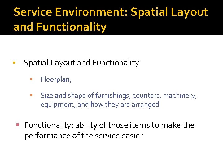 Service Environment: Spatial Layout and Functionality Floorplan; Size and shape of furnishings, counters, machinery, Service Environment: Spatial Layout and Functionality Floorplan; Size and shape of furnishings, counters, machinery,