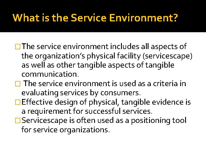 What is the Service Environment? �The service environment includes all aspects of the organization’s What is the Service Environment? �The service environment includes all aspects of the organization’s