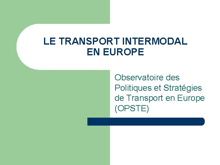 LE TRANSPORT INTERMODAL EN EUROPE Observatoire des Politiques et Stratégies de Transport en Europe