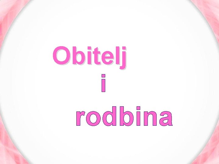 Obitelj i rodbina 