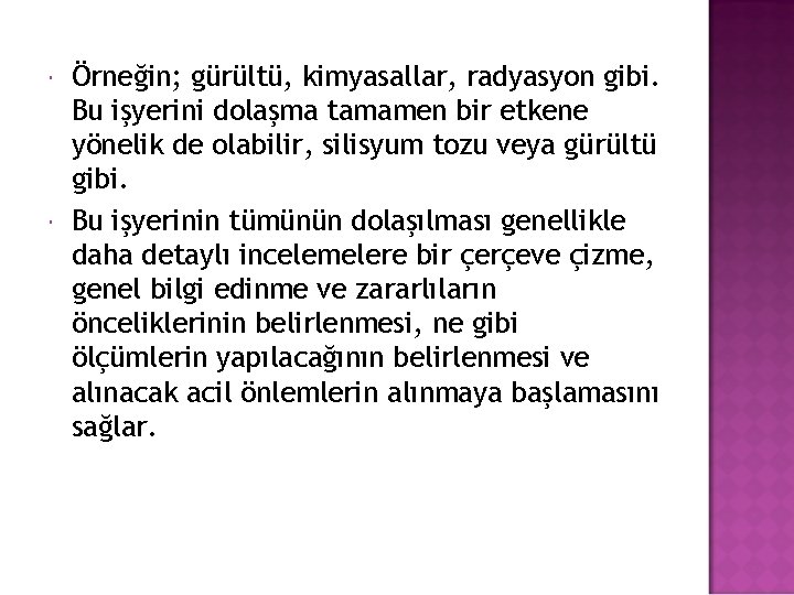  Örneğin; gürültü, kimyasallar, radyasyon gibi. Bu işyerini dolaşma tamamen bir etkene yönelik de