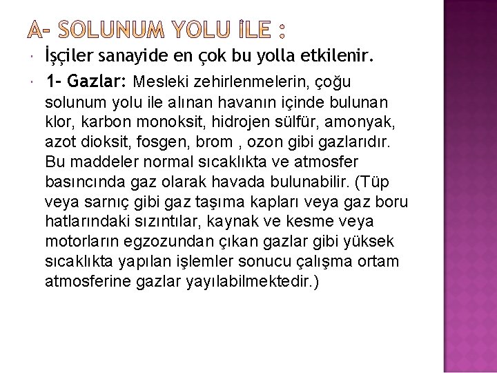  İşçiler sanayide en çok bu yolla etkilenir. 1 - Gazlar: Mesleki zehirlenmelerin, çoğu