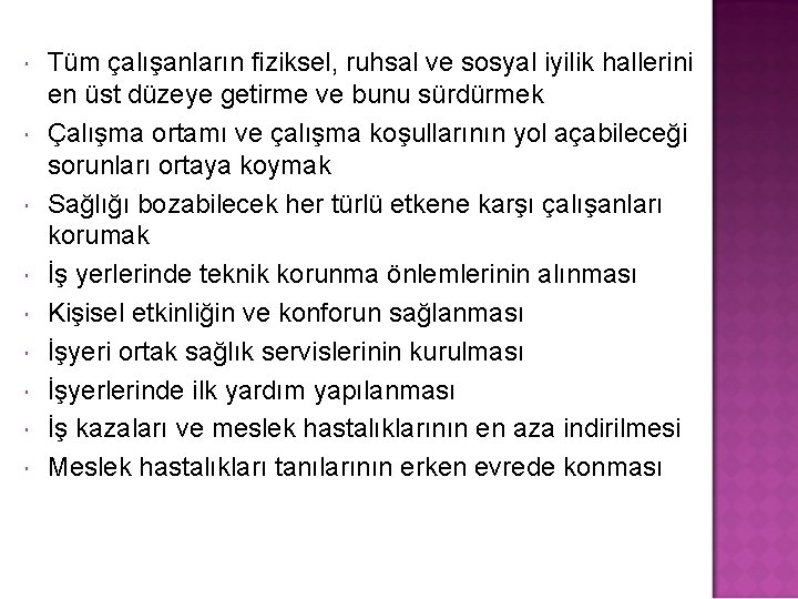  Tüm çalışanların fiziksel, ruhsal ve sosyal iyilik hallerini en üst düzeye getirme ve