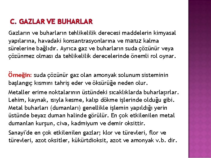 C. GAZLAR VE BUHARLAR Gazların ve buharların tehlikelilik derecesi maddelerin kimyasal yapılarına, havadaki konsantrasyonlarına