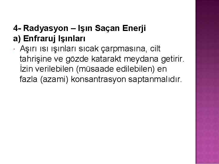 4 - Radyasyon – Işın Saçan Enerji a) Enfraruj Işınları Aşırı ısı ışınları sıcak