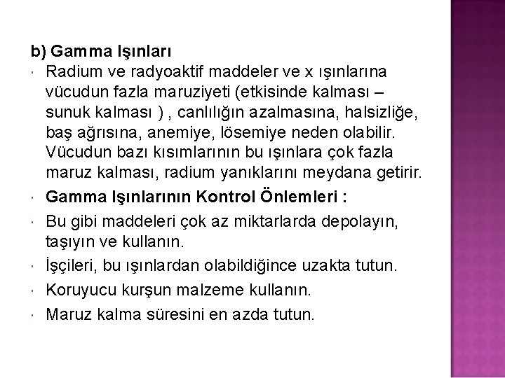 b) Gamma Işınları Radium ve radyoaktif maddeler ve x ışınlarına vücudun fazla maruziyeti (etkisinde