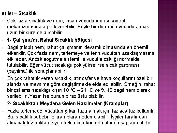 e) Isı – Sıcaklık Çok fazla sıcaklık ve nem, insan vücudunun ısı kontrol mekanizmasına