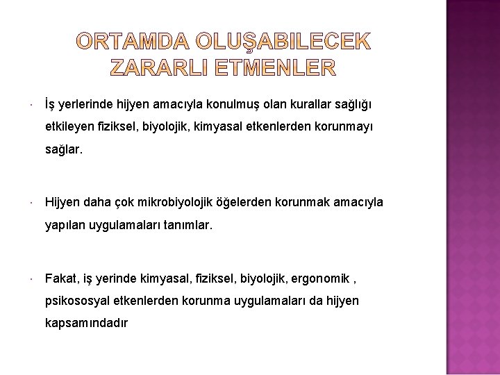  İş yerlerinde hijyen amacıyla konulmuş olan kurallar sağlığı etkileyen fiziksel, biyolojik, kimyasal etkenlerden