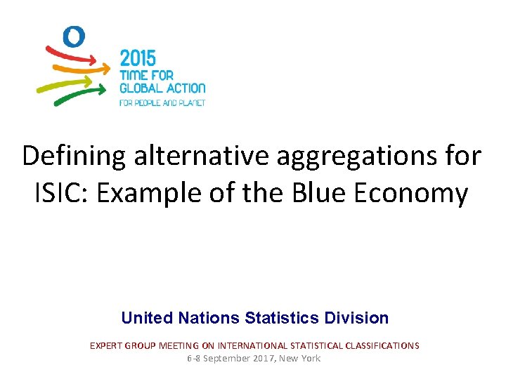 Defining alternative aggregations for ISIC: Example of the Blue Economy United Nations Statistics Division