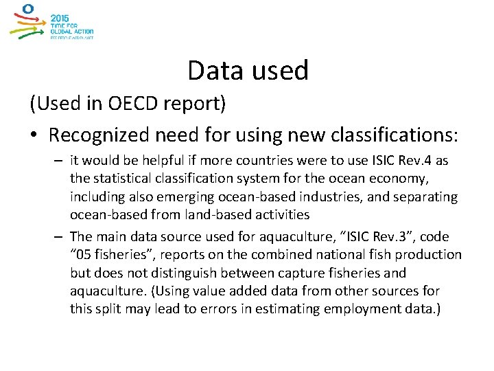 Data used (Used in OECD report) • Recognized need for using new classifications: –