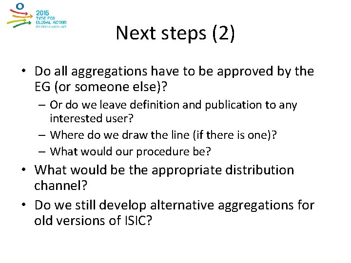 Next steps (2) • Do all aggregations have to be approved by the EG