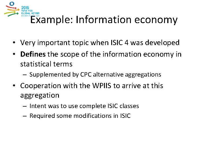 Example: Information economy • Very important topic when ISIC 4 was developed • Defines