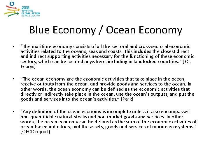 Blue Economy / Ocean Economy • “The maritime economy consists of all the sectoral