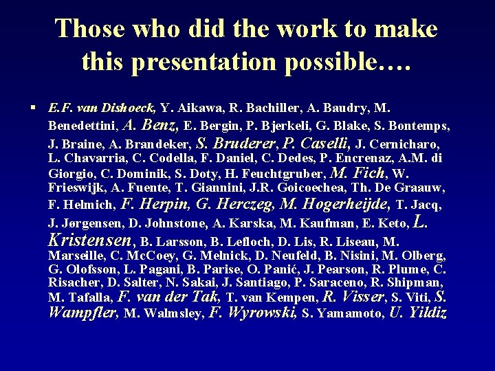 Those who did the work to make this presentation possible…. § E. F. van
