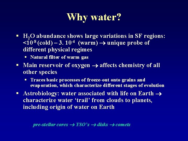 Why water? § H 2 O abundance shows large variations in SF regions: <10