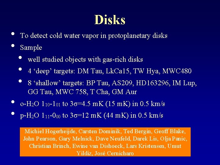  • • Disks To detect cold water vapor in protoplanetary disks Sample •
