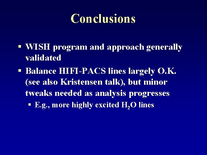 Conclusions § WISH program and approach generally validated § Balance HIFI-PACS lines largely O.