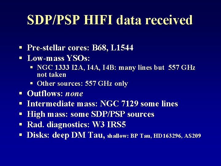 SDP/PSP HIFI data received § Pre-stellar cores: B 68, L 1544 § Low-mass YSOs: