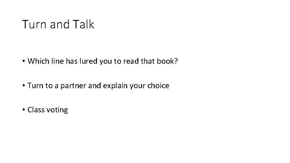 Turn and Talk • Which line has lured you to read that book? •