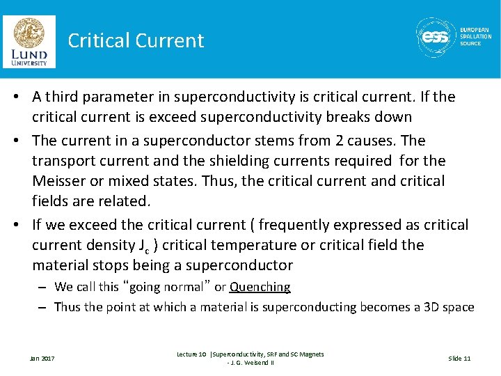 Critical Current • A third parameter in superconductivity is critical current. If the critical