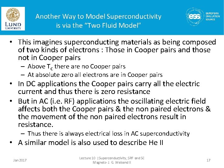 Another Way to Model Superconductivity is via the “Two Fluid Model” • This imagines