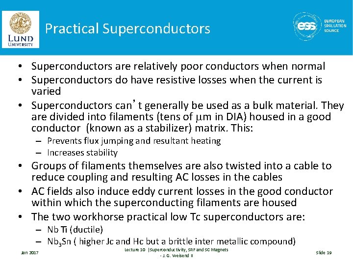Practical Superconductors • Superconductors are relatively poor conductors when normal • Superconductors do have