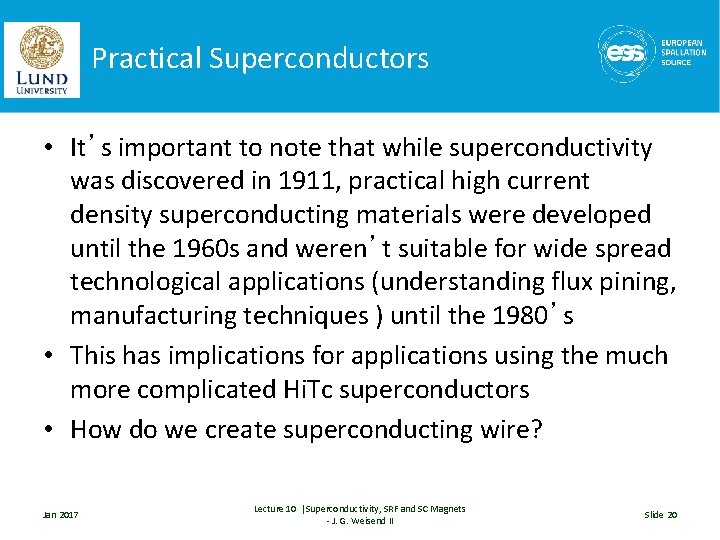 Practical Superconductors • It’s important to note that while superconductivity was discovered in 1911,