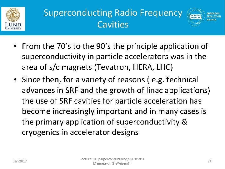 Superconducting Radio Frequency Cavities • From the 70’s to the 90’s the principle application