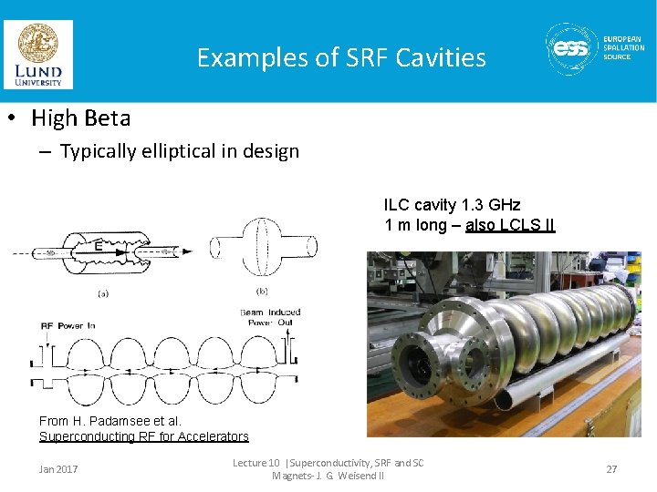 Examples of SRF Cavities • High Beta – Typically elliptical in design ILC cavity