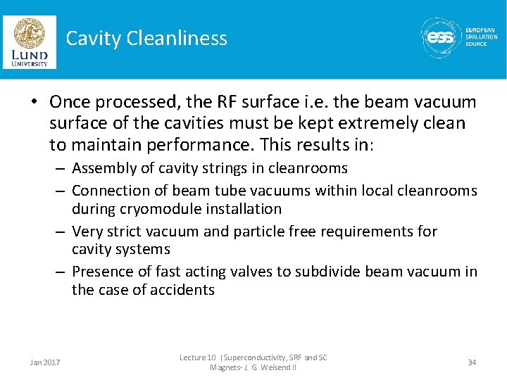 Cavity Cleanliness • Once processed, the RF surface i. e. the beam vacuum surface