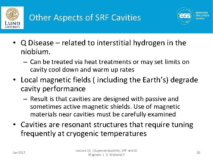 Other Aspects of SRF Cavities • Q Disease – related to interstitial hydrogen in