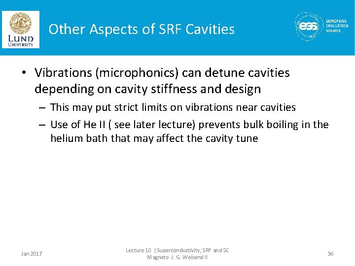 Other Aspects of SRF Cavities • Vibrations (microphonics) can detune cavities depending on cavity