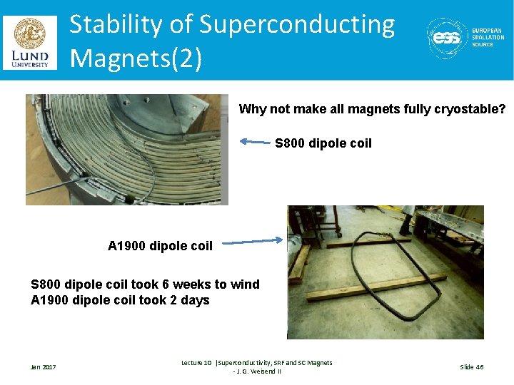Stability of Superconducting Magnets(2) Why not make all magnets fully cryostable? S 800 dipole