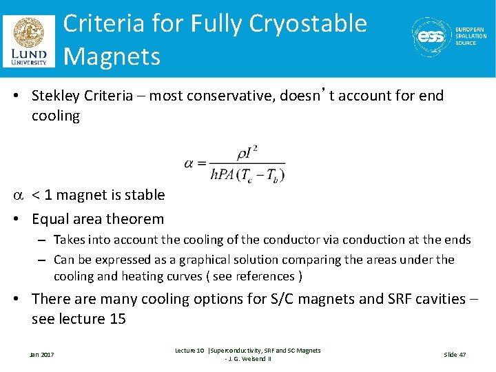 Criteria for Fully Cryostable Magnets • Stekley Criteria – most conservative, doesn’t account for