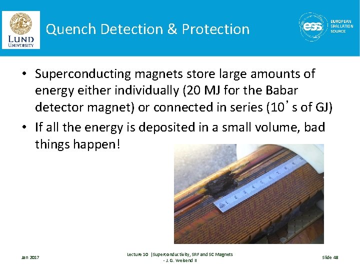 Quench Detection & Protection • Superconducting magnets store large amounts of energy either individually