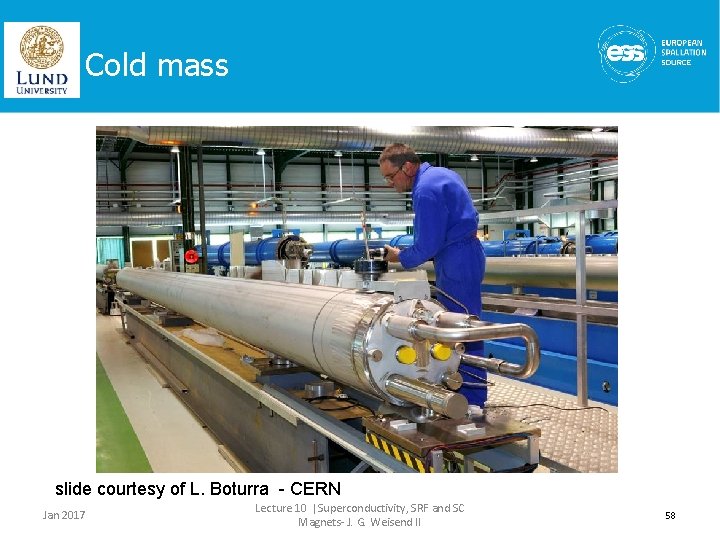Cold mass slide courtesy of L. Boturra - CERN Jan 2017 Lecture 10 |Superconductivity,