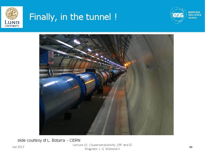 Finally, in the tunnel ! slide courtesy of L. Boturra - CERN Jan 2017