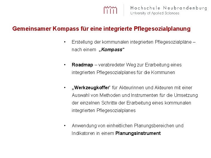 Gemeinsamer Kompass für eine integrierte Pflegesozialplanung • Erstellung der kommunalen integrierten Pflegesozialpläne – nach