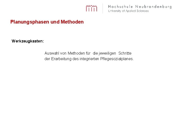 Planungsphasen und Methoden Werkzeugkasten: Auswahl von Methoden für die jeweiligen Schritte der Erarbeitung des