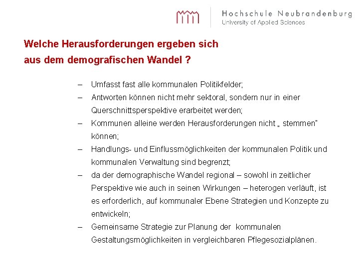 Welche Herausforderungen ergeben sich aus demografischen Wandel ? – Umfasst fast alle kommunalen Politikfelder;