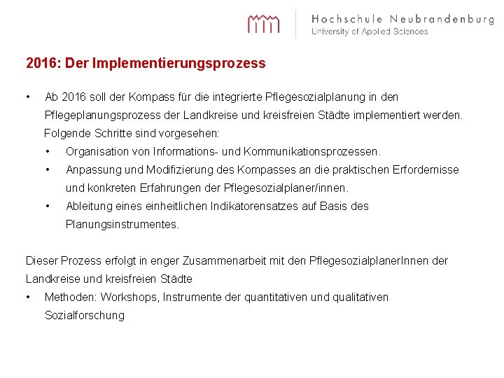 2016: Der Implementierungsprozess • Ab 2016 soll der Kompass für die integrierte Pflegesozialplanung in