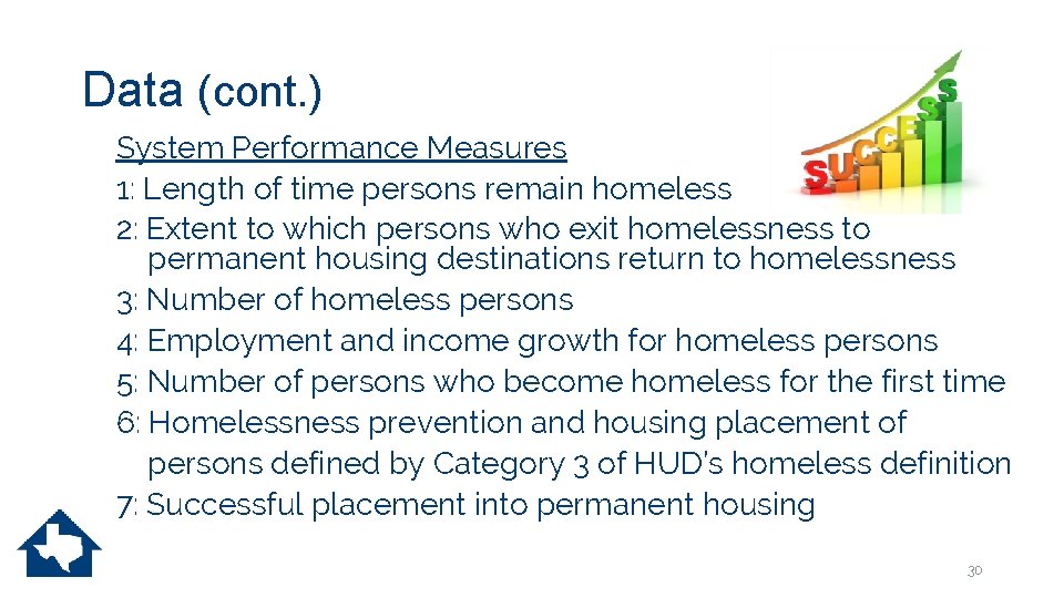 Data (cont. ) System Performance Measures 1: Length of time persons remain homeless 2: