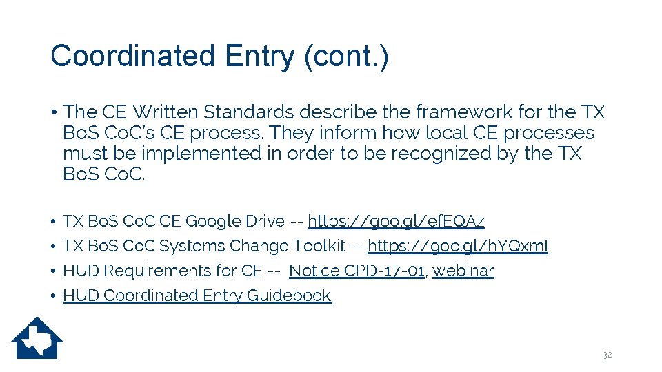 Coordinated Entry (cont. ) • The CE Written Standards describe the framework for the