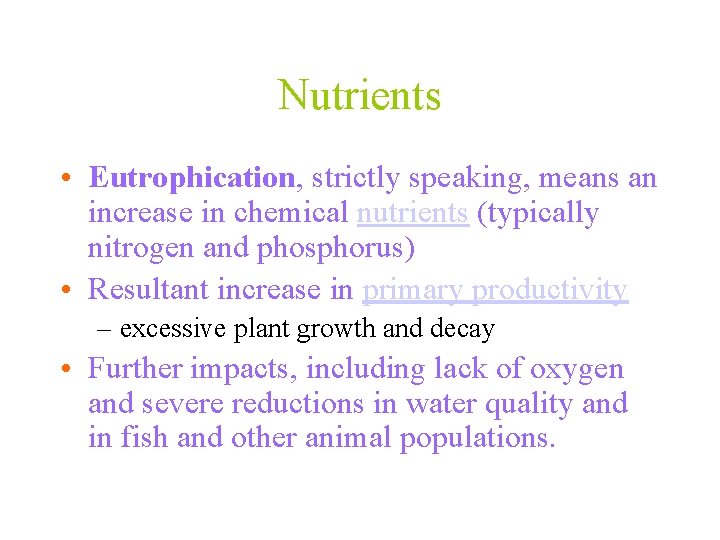 Nutrients • Eutrophication, strictly speaking, means an increase in chemical nutrients (typically nitrogen and