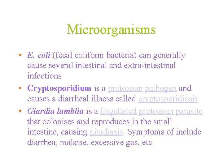 Microorganisms • E. coli (fecal coliform bacteria) can generally cause several intestinal and extra-intestinal