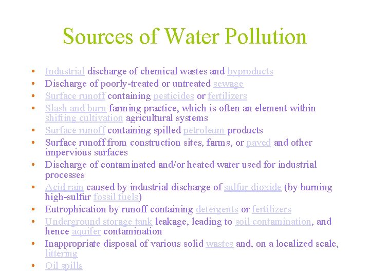 Sources of Water Pollution • • • Industrial discharge of chemical wastes and byproducts Sources of Water Pollution • • • Industrial discharge of chemical wastes and byproducts