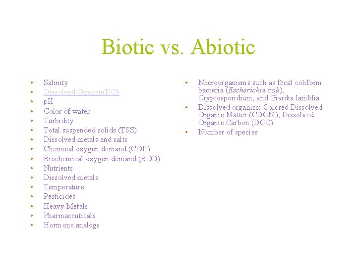 Biotic vs. Abiotic • • • • Salinity Dissolved Oxygen(DO) p. H Color of